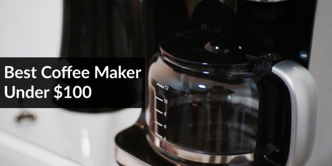 Best Coffee Maker Under 100 of 2022 in USA (Top 5 Reviews)