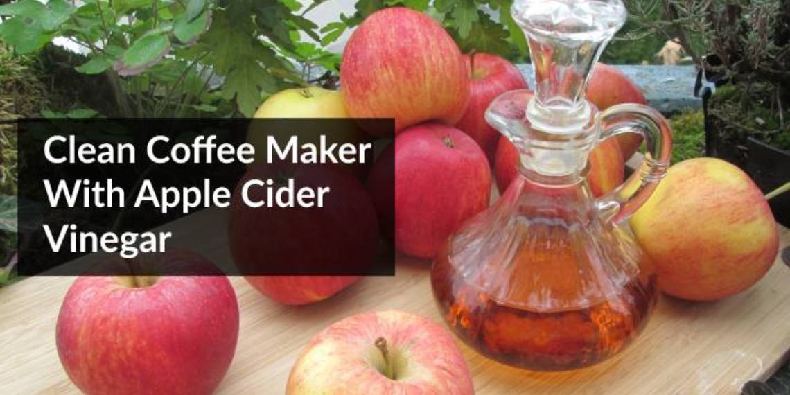 Can I Use Apple Cider Vinegar to Clean my Coffee Maker?