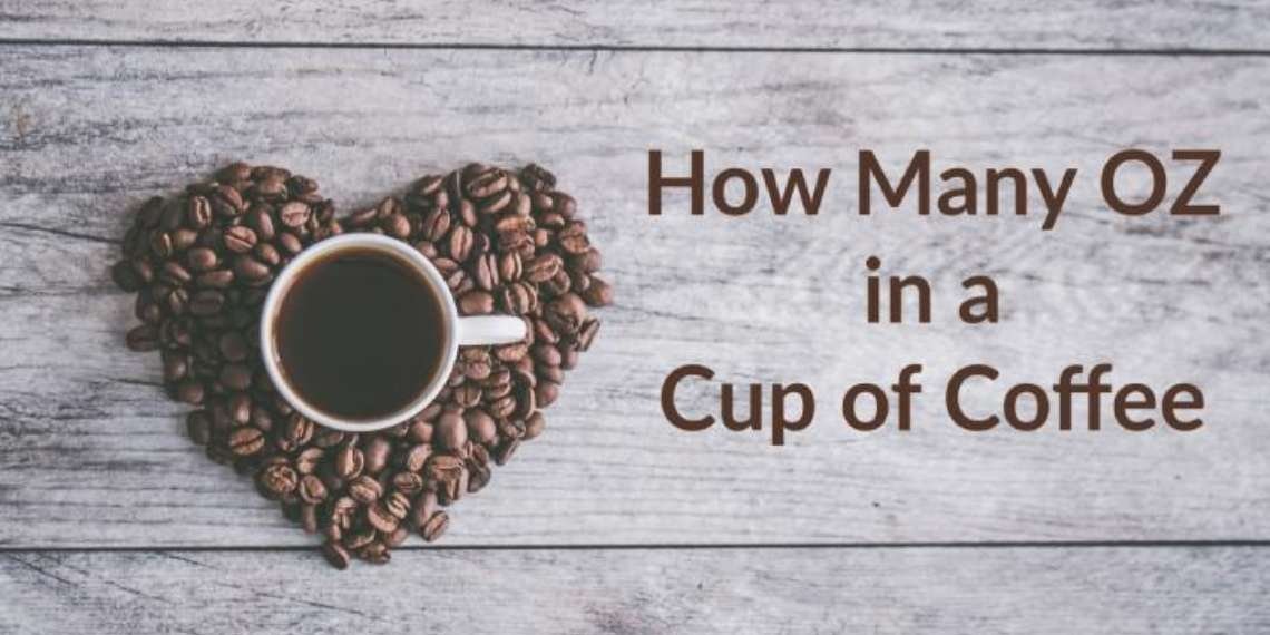 How many OZ in a Cup of Coffee? 5 Different Cups Explained!