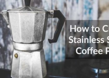 How to Clean Stainless Steel Coffee Pot