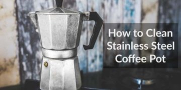 How to Clean Stainless Steel Coffee Pot