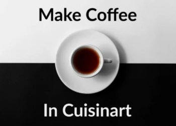 How to Make Coffee in Cuisinart