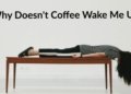 Why doesn’t Coffee Wake me Up
