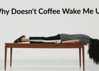 Why doesn’t Coffee Wake me Up